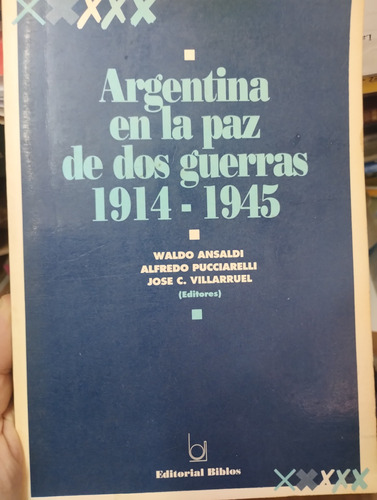 Argentina En La Paz De Dos Guerras 1914/1945 Impecable!