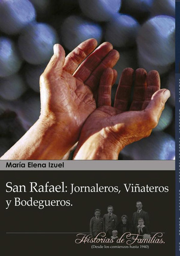 San Rafael : Jornaleros, Viñateros Y Bodegueros, De María Elena Izuel. Editorial Ediccc, Tapa Blanda En Español, 2023