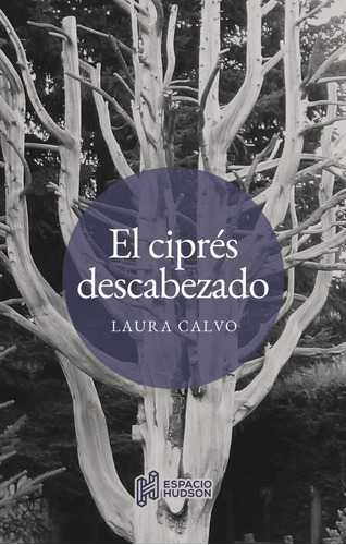 El Cipres Descabezado  - Laura Calvo