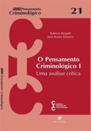 Pensamento Criminologico I, O - Vol. 21: Uma Análise Crítica, De Bergalli, Roberto. Editora Revan, Capa Mole, Edição 1ª Edição - 2015 Em Português