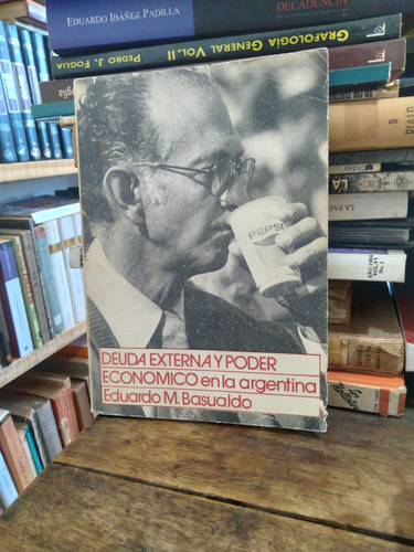 Deuda Externa Y Poder Economico En La Argentina - Basualdo (Usado)