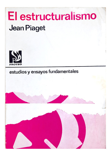 El Estructuralismo : Estudio Y Ensayos Fundamentales Piaget 