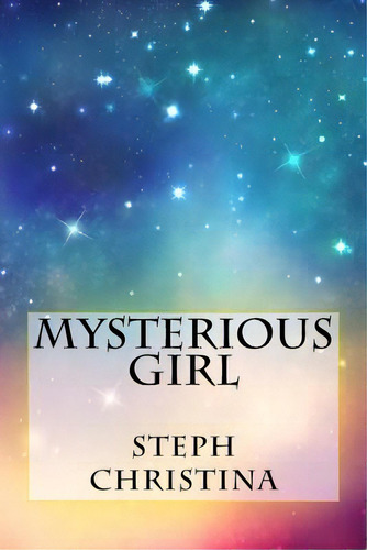Mysterious Girl, De Christina, Steph. Editorial Createspace, Tapa Blanda En Inglés