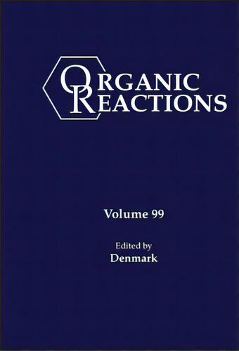 Organic Reactions, Volume 99, De Denmark, Scott E.. Editorial Wiley, Tapa Dura En Inglés