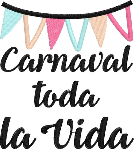Matriz Bordado Frase Carnaval Toda La Vida  Janome Brother 