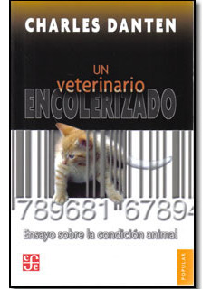 Un Veterinario Encolerizado Ensayo Sobre La Condición Animal