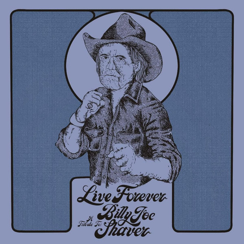 Vinilo: Live Forever: Un Tributo A Billy Joe Shaver