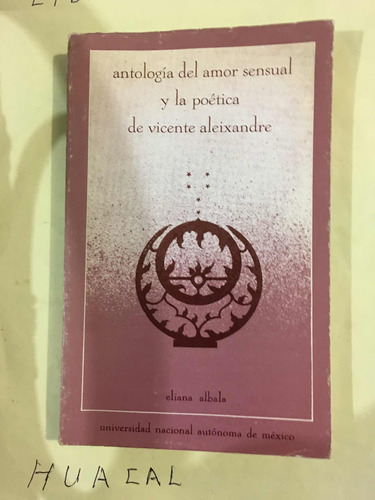 Vicente Aleixandre.antología Del Amor Sensual Y La Poética