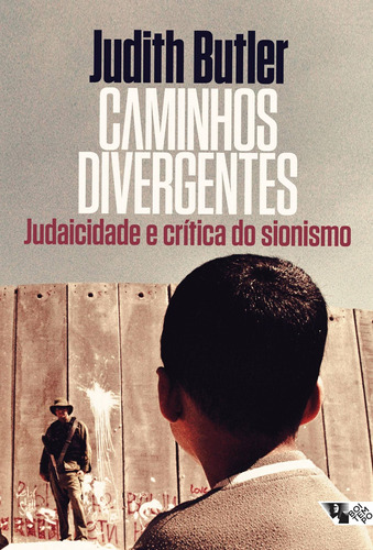 Caminhos divergentes: judaicidade e crítica do sionismo, de Butler, Judith. Editora Jinkings editores associados LTDA-EPP, capa mole em português, 2017
