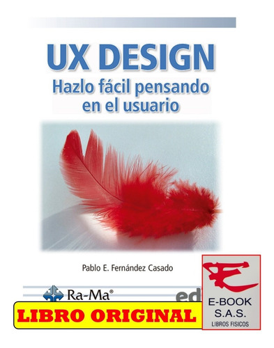 Ux Design. Hazlo Fácil Pensando En El Usuario