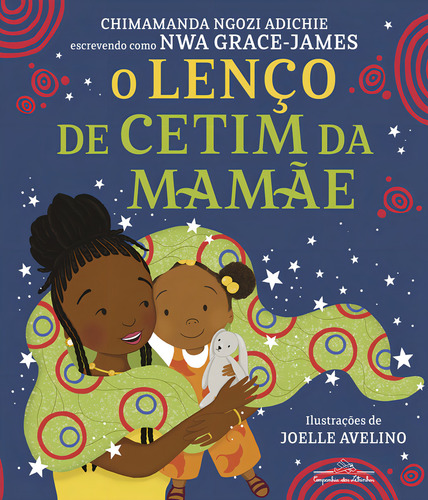 O Lenço De Cetim Da Mamãe, De Adichie, Chimamanda Ngozi., Vol. 1. Editorial Companhia Das Letrinhas, Capa Mole, Edição 2024-01-01 00:00:00 Em Português