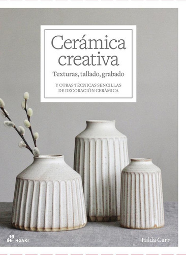 Libro: Cerámica Creativa. Carr, Hilda. Hoaki