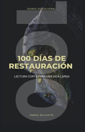100 Dias De Restauracion: Lectura Corta Para Una Vida Larga