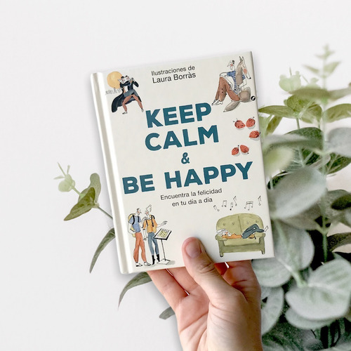 Keep Calm & Be Happy - La Felicidad En Tu Día A Día