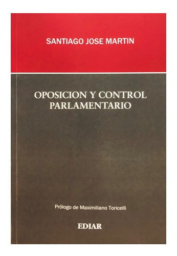 Oposición Y Control Parlamentario - Martin, Santiago Jose