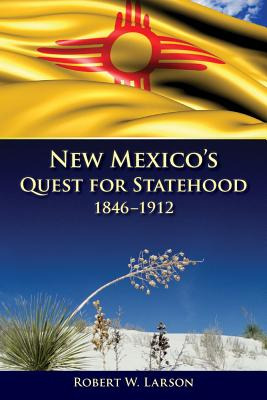 Libro New Mexico's Quest For Statehood, 1846-1912 - Larso...