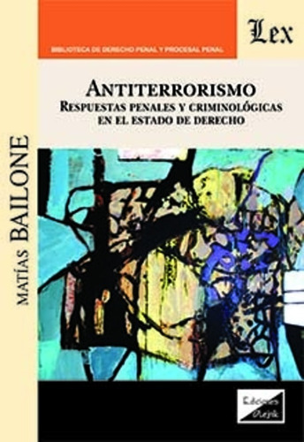 Bailone, Matías. Antiterrorismo. Respuestas Penales Y Crimi