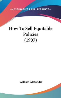 Libro How To Sell Equitable Policies (1907) - Alexander, ...