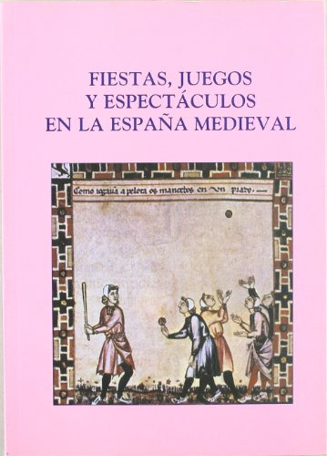 Libro Fiestas, Juegos Y Espectáculos En La España Medieval D