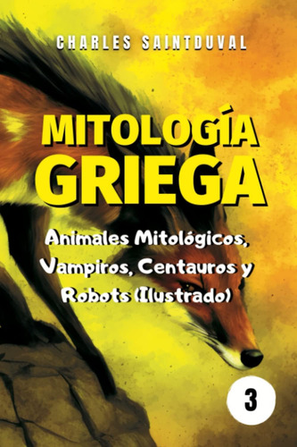Libro: Mitología Griega: Animales Mitológicos, Vampiros, Y