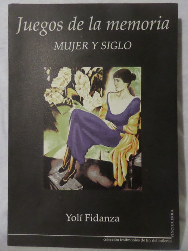 Juegos De La Memoria,mujer Y Siglo, Yoli Fidanza,1999