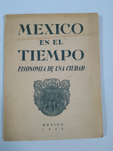 México En El Tiempo Fisonomía De Una Ciudad-r. Olavarría