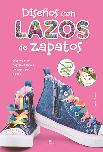 Diseños Con Lazos De Zapatos, De Lucía Sanz. Editorial Marin Libsa, Tapa Dura, Edición 1 En Español, 2016