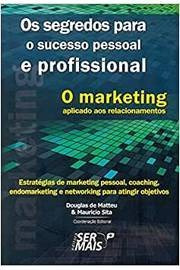 Livro O Marketing Aplicado Aos Relacionamentos: Estratégias De Marketing... - Douglas De Matteu, Maurício Sita (org ) [2014]