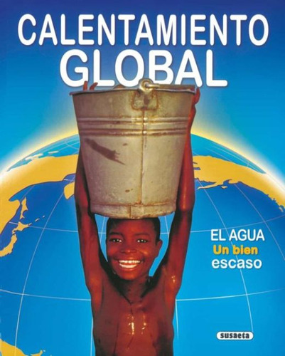 Calentamiento Global. El Agua, Un Bien Escaso / Pd. / Libro