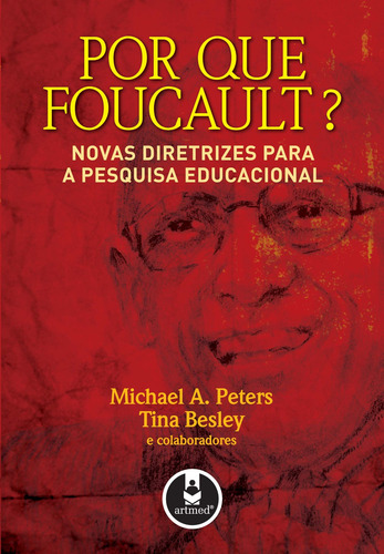 Por que Foucault?: vas Diretrizes para a Pesquisa Educacional, de Peters, Micahel A.. Editorial PENSO EDITORA LTDA.,Peter Lang Publishing, Inc., capa mole em português, 2008