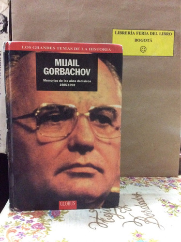 Mijail Gorbachov. Memorias De Años Decisivos