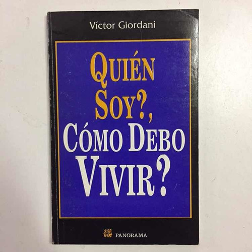 Quien Soy? Como Debo Vivir? Víctor Giordani Autoayuda