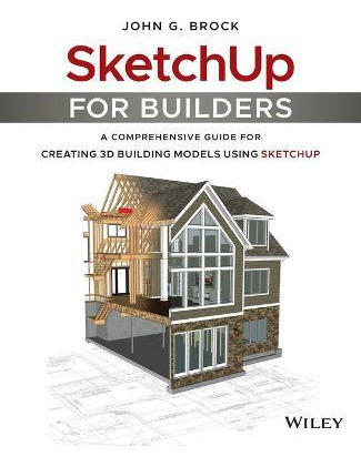 Libro Sketchup For Builders : A Comprehensive Guide For C...