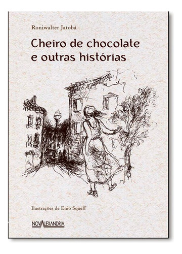 Cheiro De Chocolate E Outras Historias, De Roniwalter Jatoba. Editora Nova Alexandria Em Português