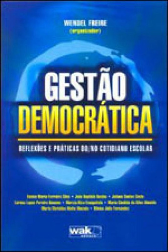 Gestao Democratica, De Freire, Wendel. Editora Wak Editora, Capa Mole, Edição 1ª Edição - 2009