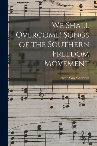 We Shall Overcome! Songs Of The Southern Freedom Movement, De Carawan, Guy Comp. Editorial Hassell Street Pr, Tapa Blanda En Inglés