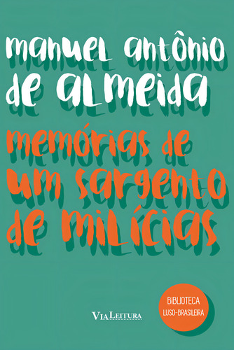 Memórias De Um Sargento De Milícias, De Manuel Antônio De Almeida. Editora Via Leitura, Capa Mole Em Português