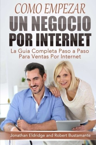 Libro : Como Empezar Un Negocio Por Internet: La Guia Com...