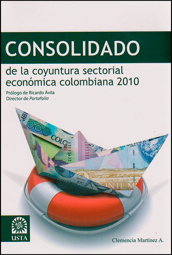 Consolidado De La Coyuntura Sectorial Económica Colombiana, De Clemencia Martínez Aldana. Serie 9586317580, Vol. 1. Editorial U. Santo Tomás, Tapa Blanda, Edición 2012 En Español, 2012