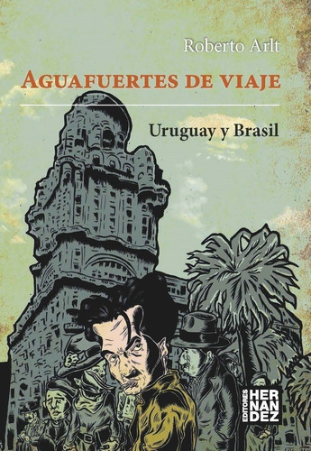 Aguafuertes De Viaje Uruguay Y Brasil - Arlt, Roberto - Es