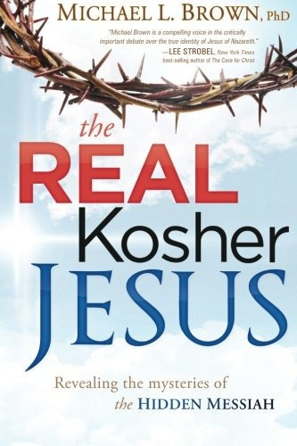 The Real Kosher Jesus: Revealing The Mysteries Of The Hidde, De Michael L. Brown. Editorial Frontline, Tapa Blanda En Inglés, 0000
