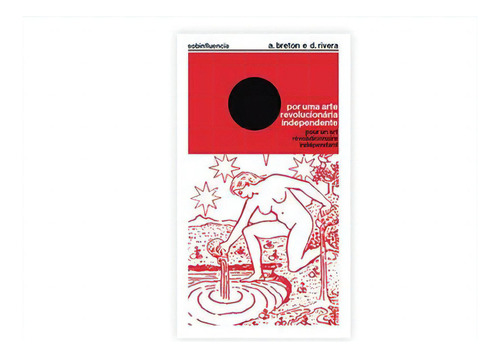 Por Uma Arte Revolucionaria Independente / Pour Un Art Revolutionnaire Independant - 1ªed.(2020), De Diego Rivera. Editora Sobinfluencia Ediçoes, Capa Mole, Edição 1 Em Português, 2020