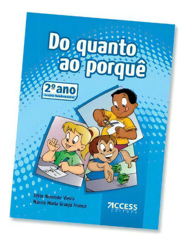 Livro Didático Do Quanto Ao Porquê 2 Ano Ef - Matemática, De Edite Resende Vieira E Márcia Maria Granja França. Access Editora, Capa Mole, Edição 2 Em Português