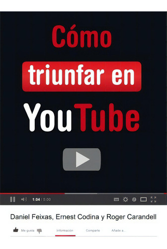 Cómo Triunfar En Youtube, De Daniel Feixas, Ernest Codina Roca., Vol. 1. Editorial Lagalera, Tapa Blanda En Español