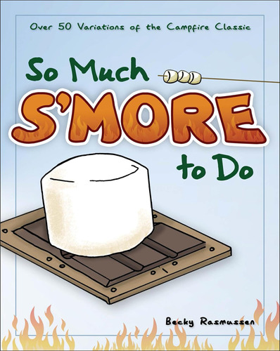 Libro: So Much Smore To Do: Over 50 Variations Of The Campf