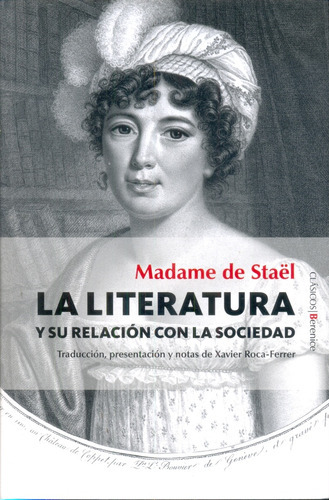 Literatura Y Su Relación Con La Sociedad, La, de de Staël, Madame. Editorial Berenice, tapa blanda en español