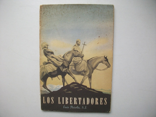 Nuestros Libertadores - Luis Parola S J - Compañía De Jesús