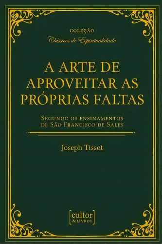 A arte de aproveitar as próprias faltas, de Tissot, Joseph. Editora Luiz Eduardo de Aguiar Meira, capa mole em português, 2022
