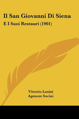 Libro Il San Giovanni Di Siena: E I Suoi Restauri (1901) ...