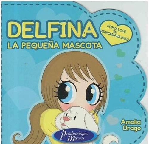 Delfina La Pequeña Mascota, De Drago, Amalia. Editorial Mawis, Tapa Tapa Blanda En Español